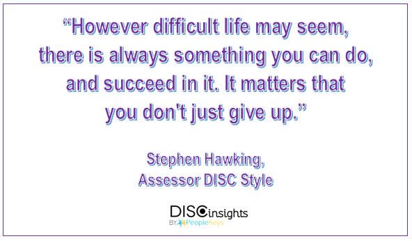 However difficult life may seem, there is always something you can do and succeed in it. It matters that you don't just give up - Stephen Hawking