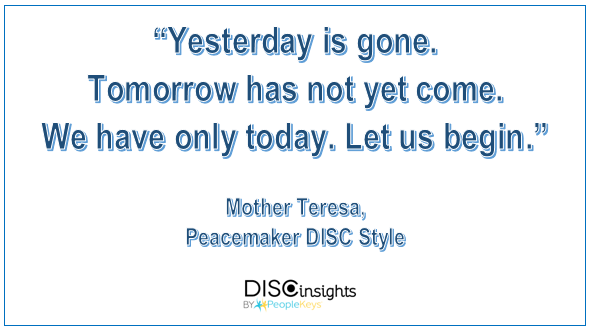 Yesterday is gone. Tomorrow has not yet come. We have only today. Let us begin - Mother Teresa