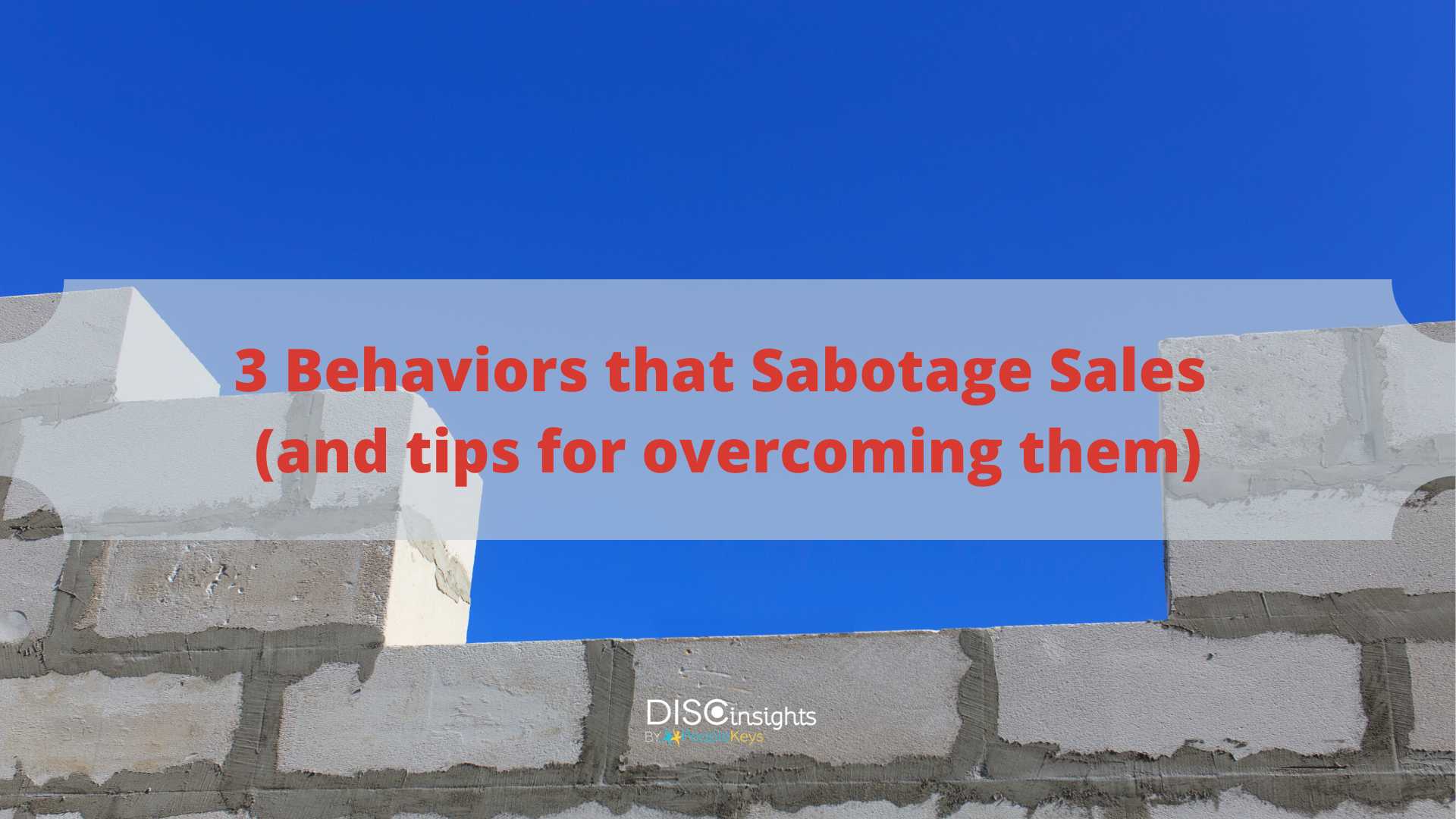 3 Behaviors that Sabotage Sales