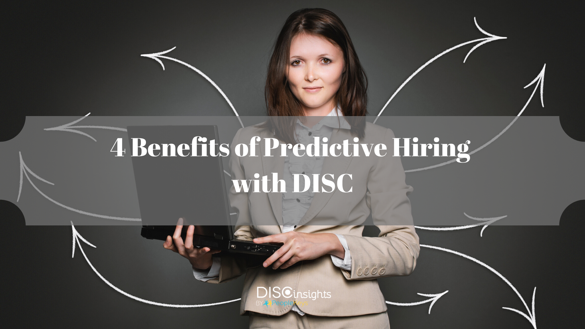 4 Benefits of Predictive Hiring with DISC