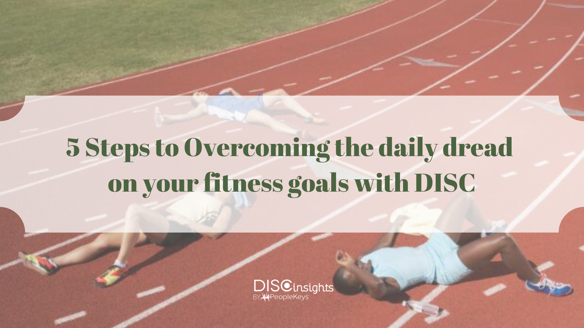 5 Steps to Overcoming the daily dread on your fitness goals with DISC