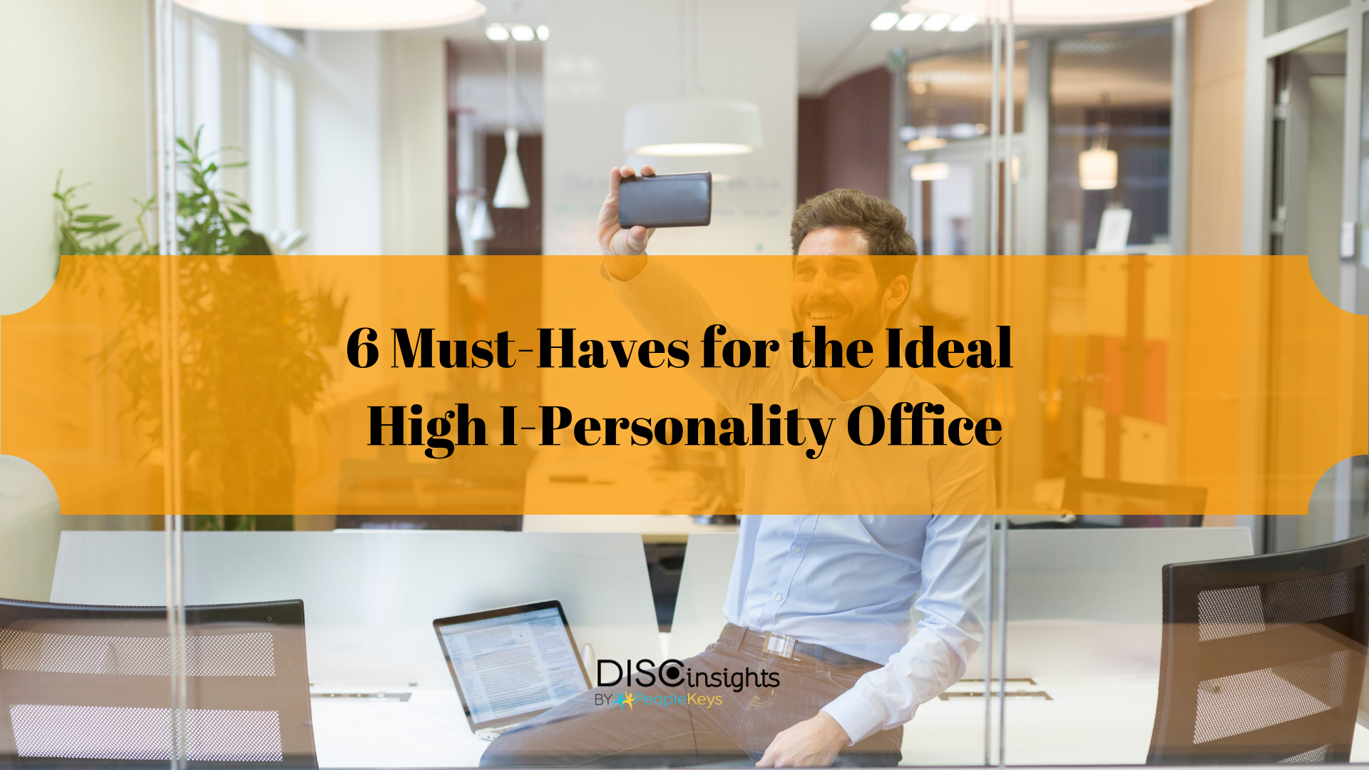 6 Must-Haves for the Ideal High I-Personality Office