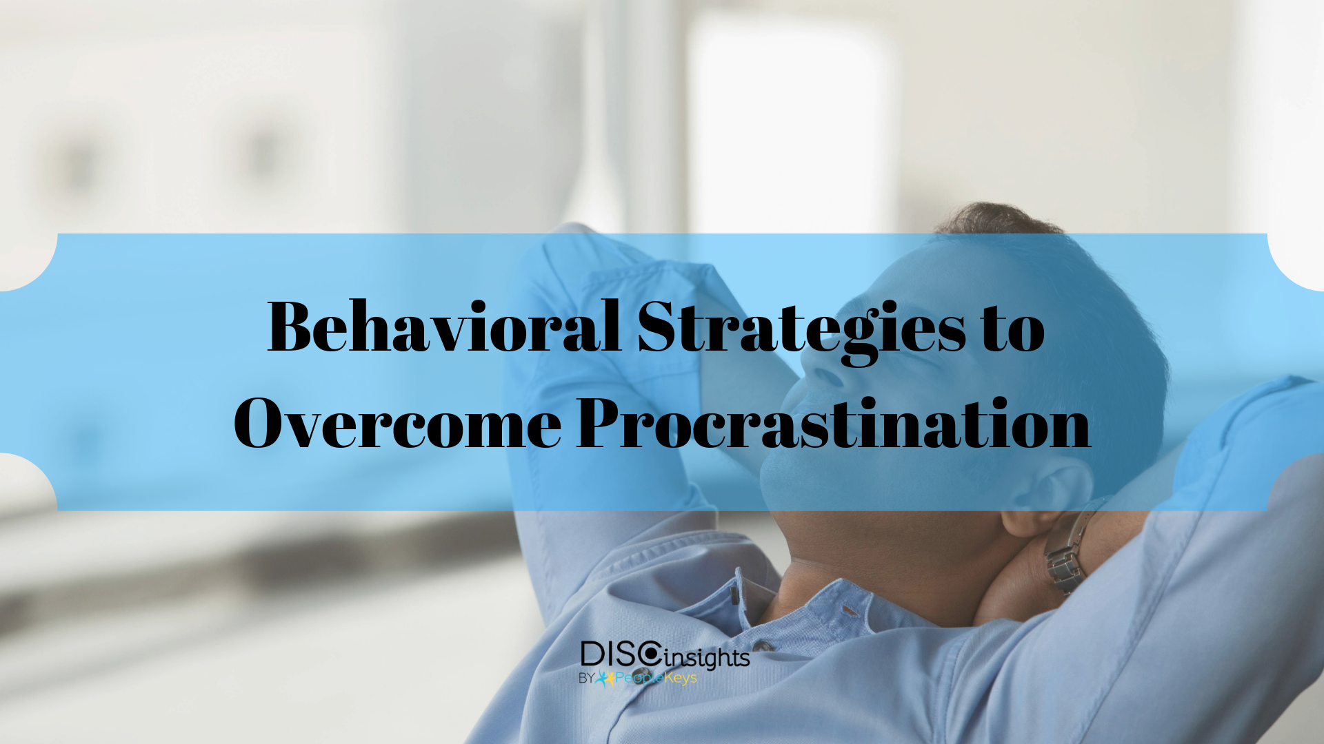 Behavioral Strategies to Overcome Procrastination