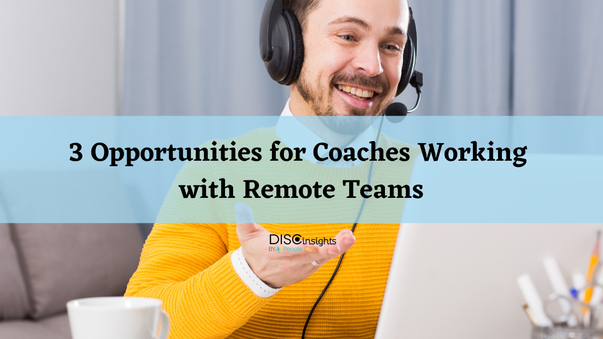 3 opportunities for coaches working with remote teams