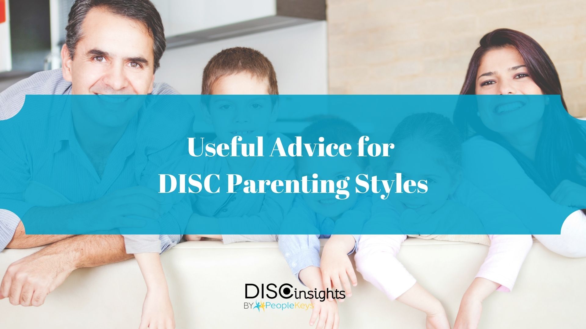 Useful Advice for DISC Parenting Styles