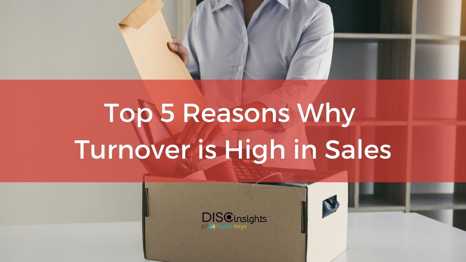 Top 5 Reasons Why Turnover is High in Sales