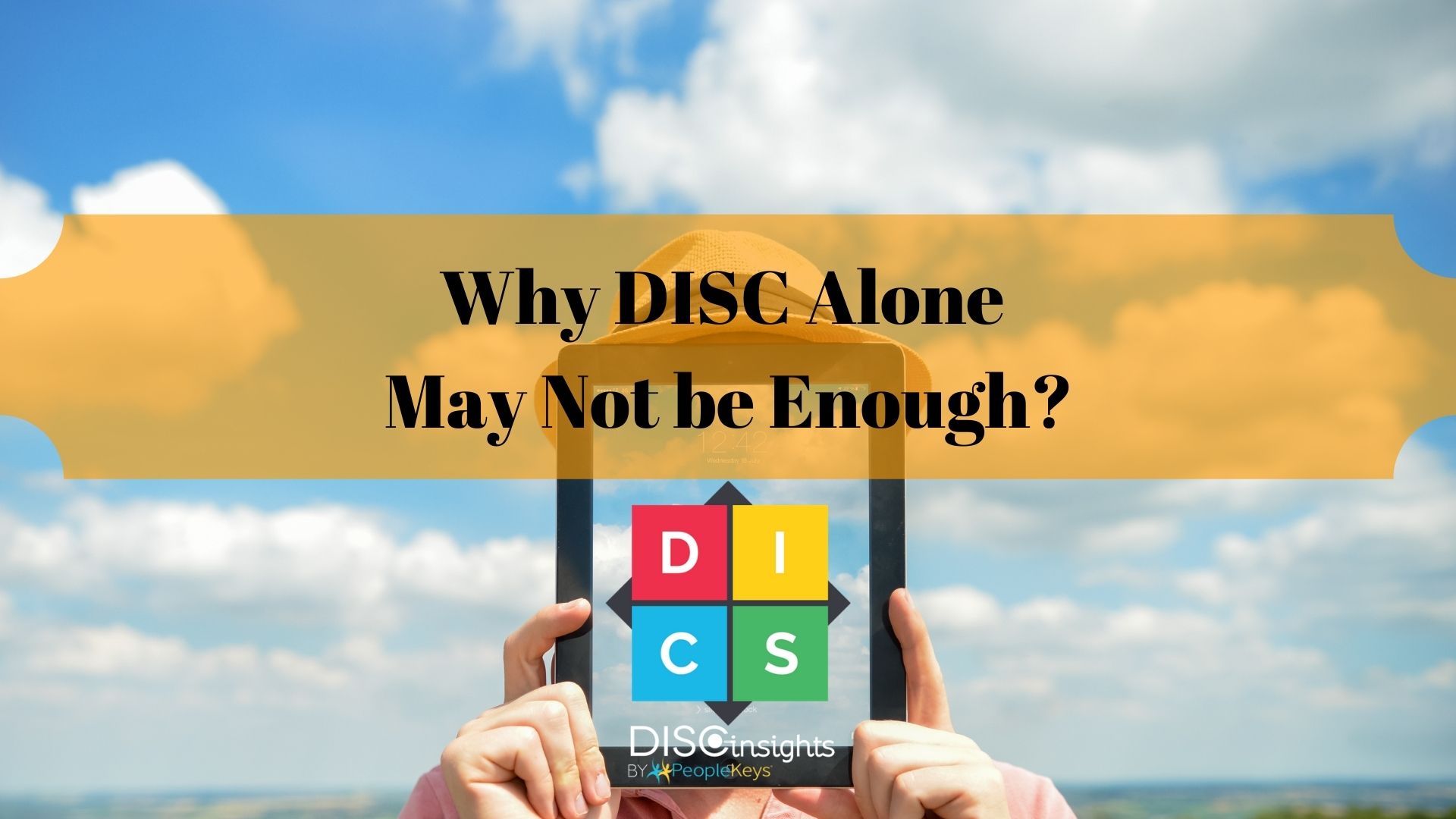 Why DISC alone may not be enough?