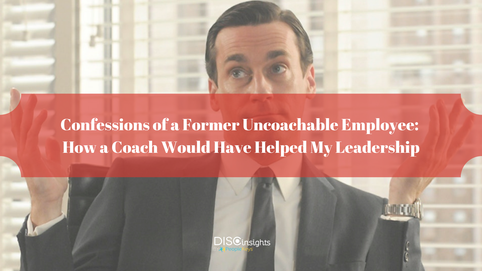 Confessions of a Former Uncoachable Employee_ How a Coach Would Have Helped My Leadership