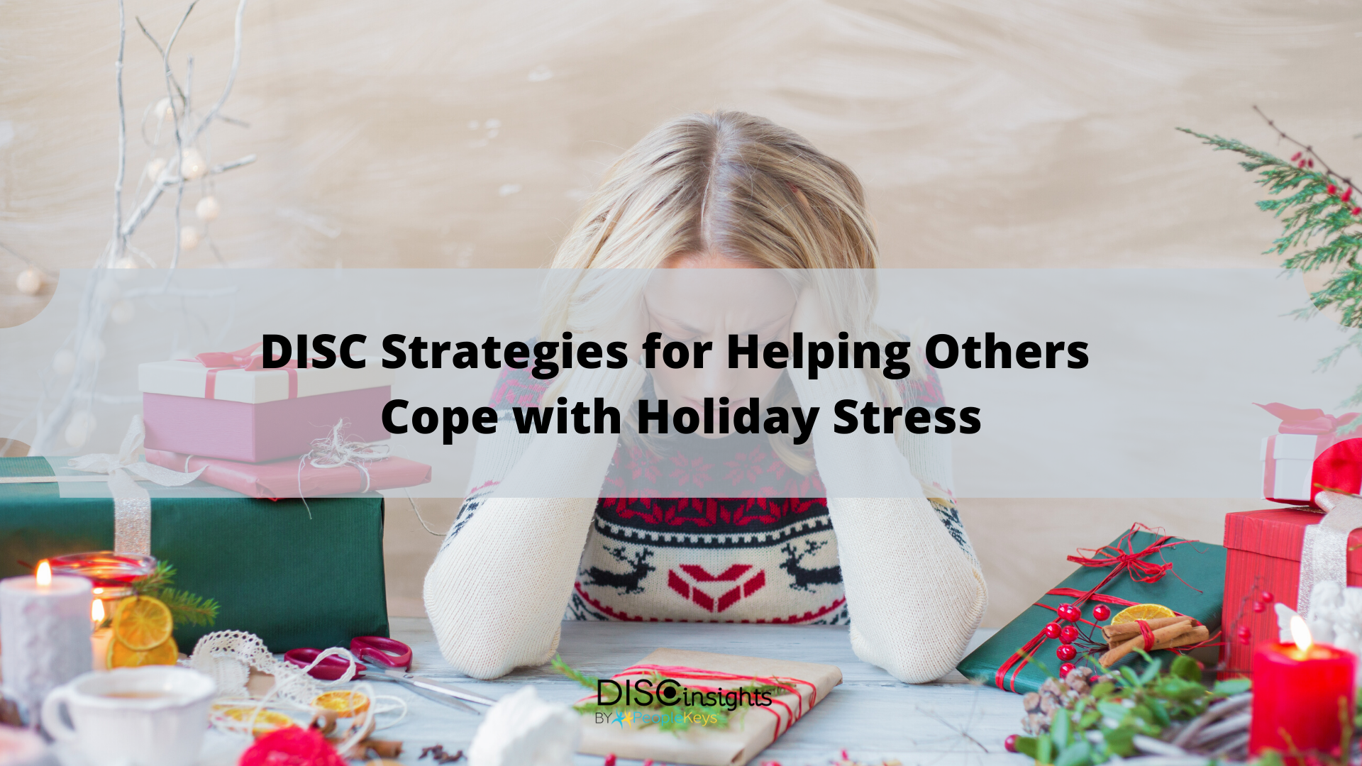 DISC Strategies for Helping Others Cope with Holiday Stress