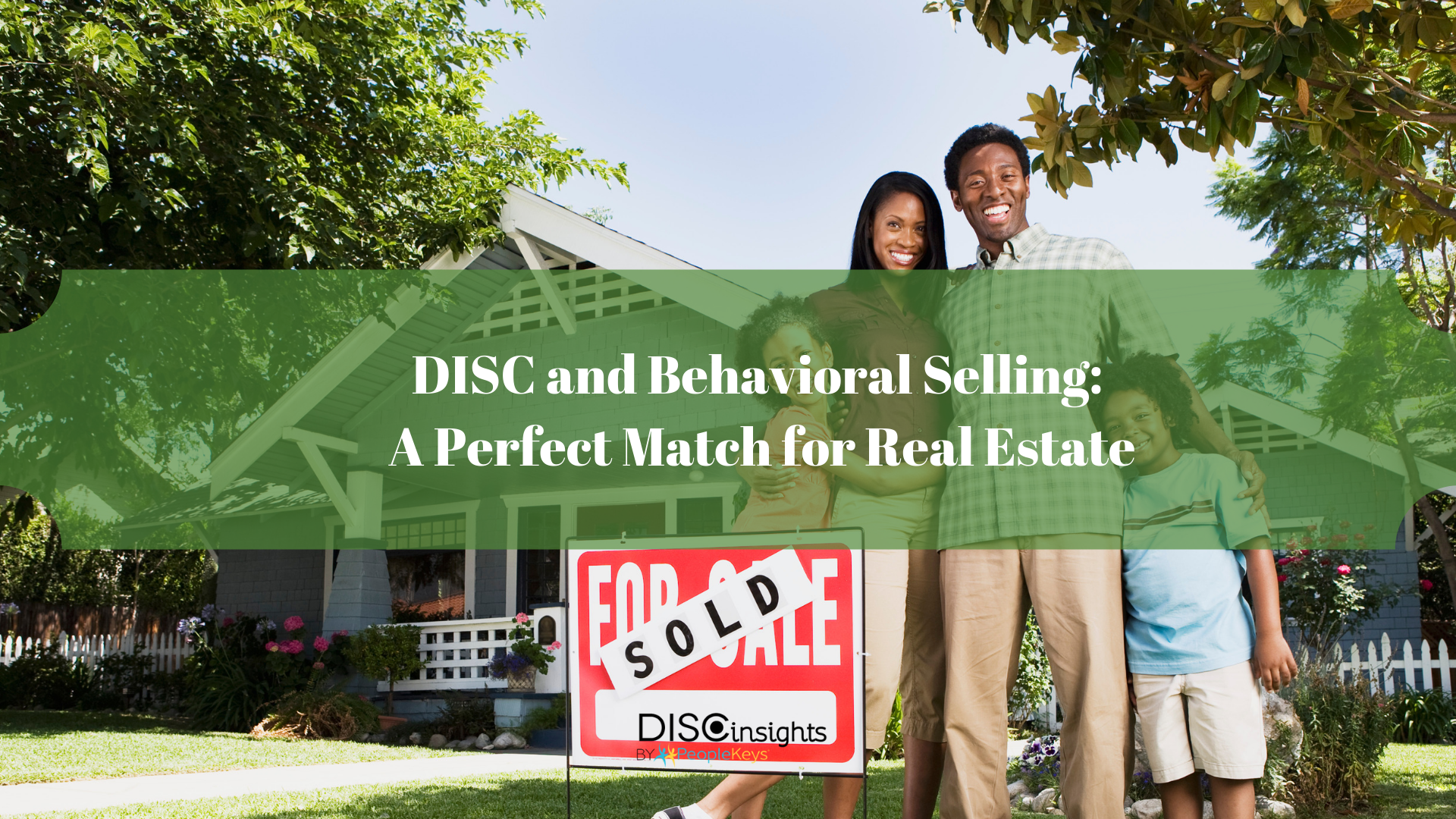 DISC and Behavioral Selling_ A Perfect Match for Real Estate