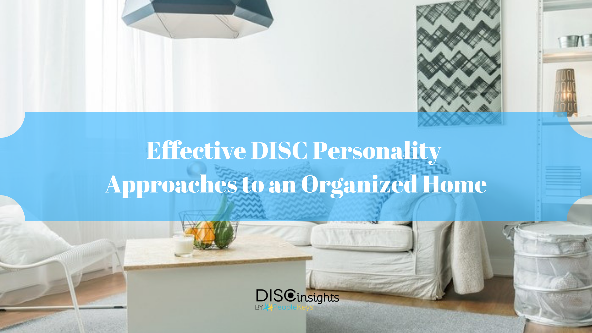 Effective DISC Personality Approaches to an Organized Home