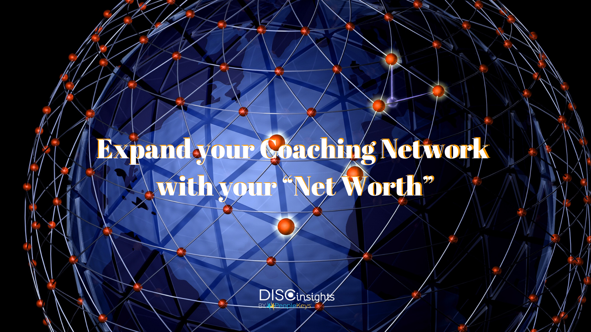 Expand your Coaching Network with your “Net Worth”