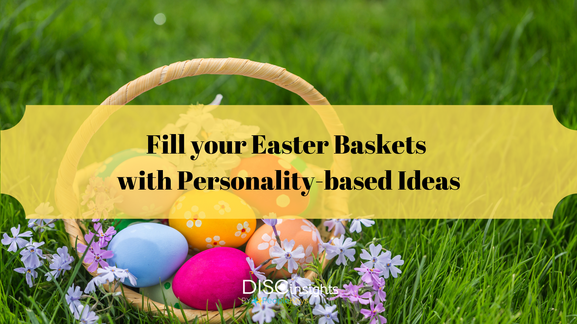 Fill your Easter Baskets with Personality-based Ideas