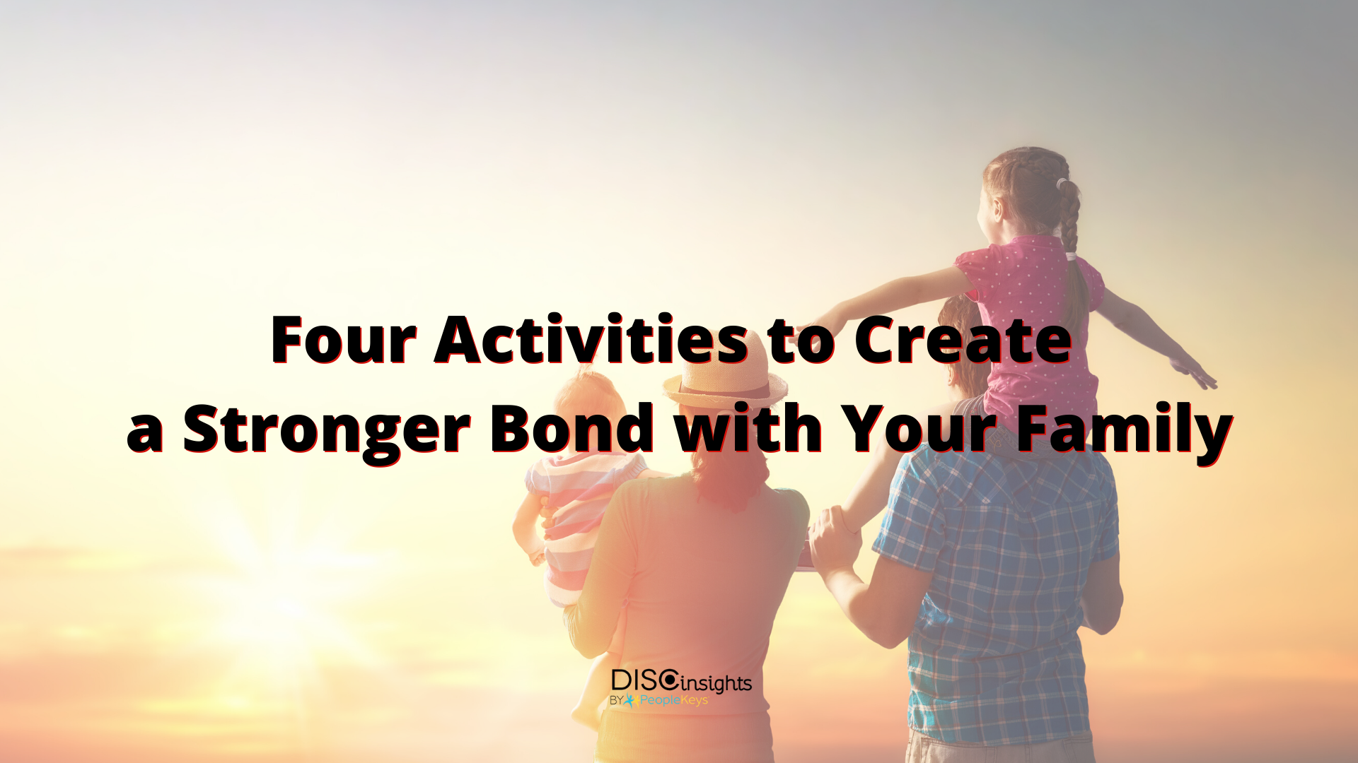 Create Stronger Family Bonds with Activities for Every DISC Personality Style
