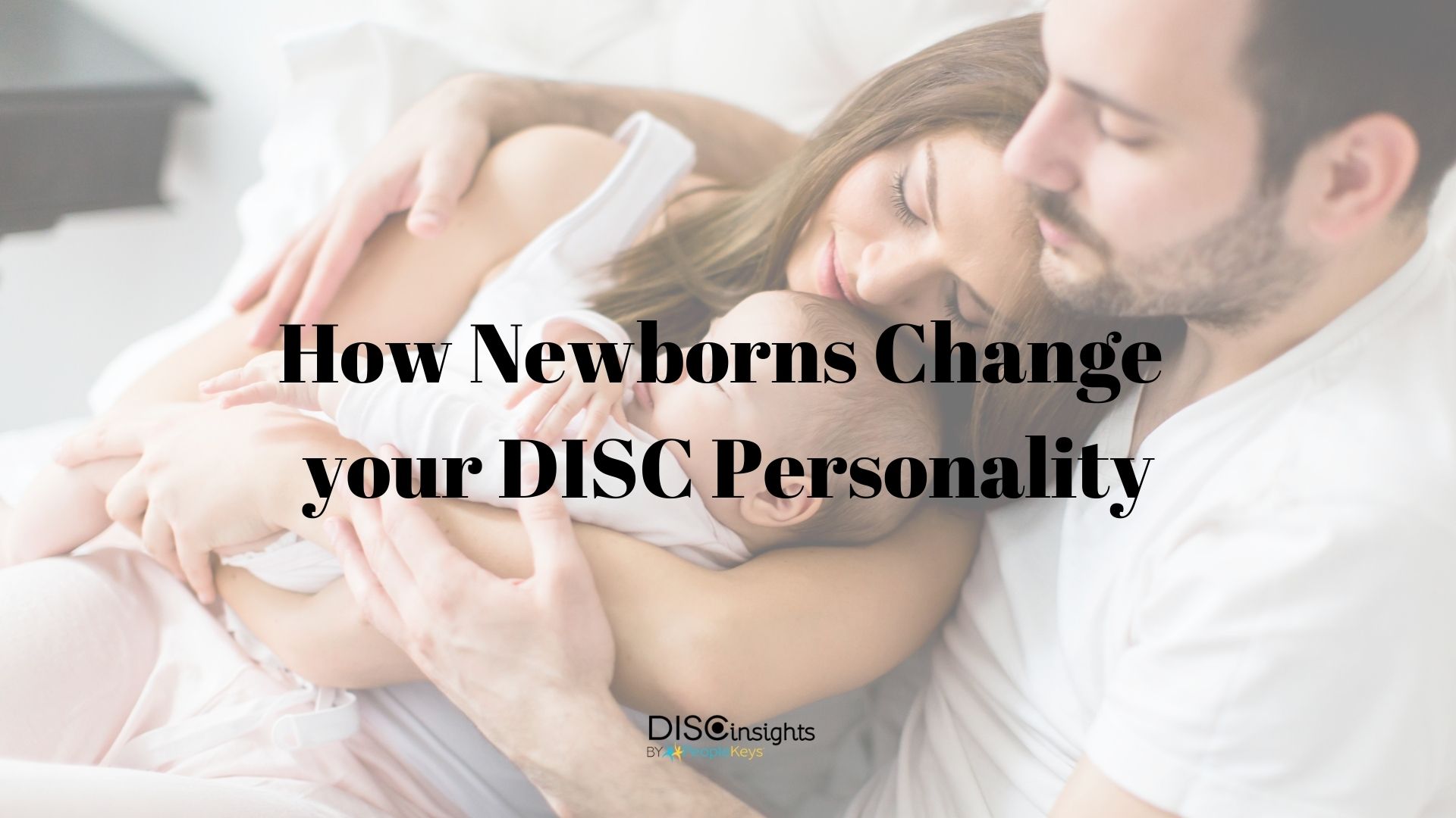 How Newborns Change your DISC Personality