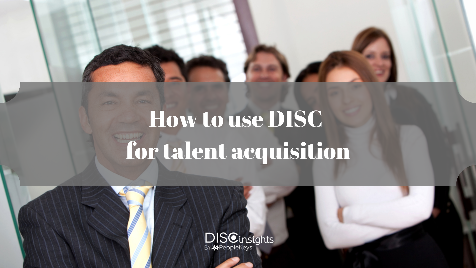 How to use DISC for talent acquisition