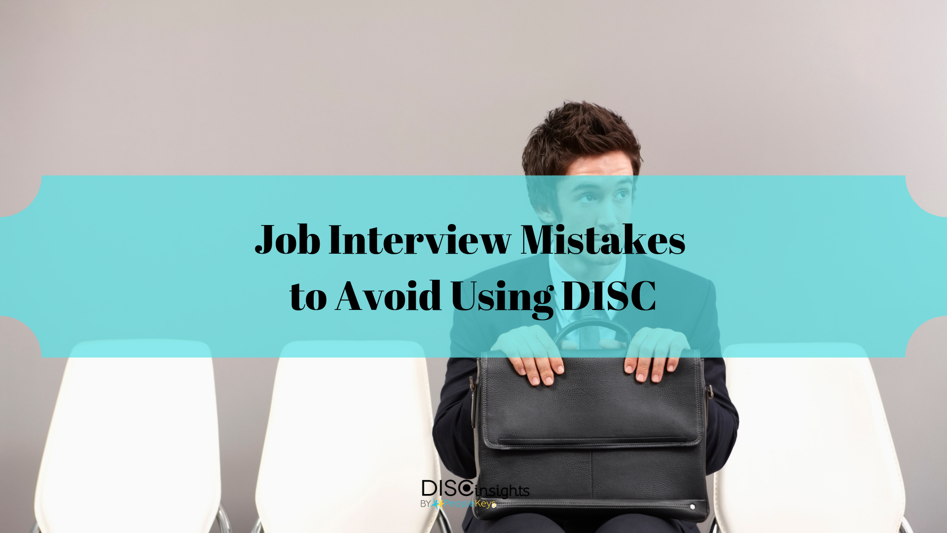 Job Interview Mistakes to Avoid Using DISC