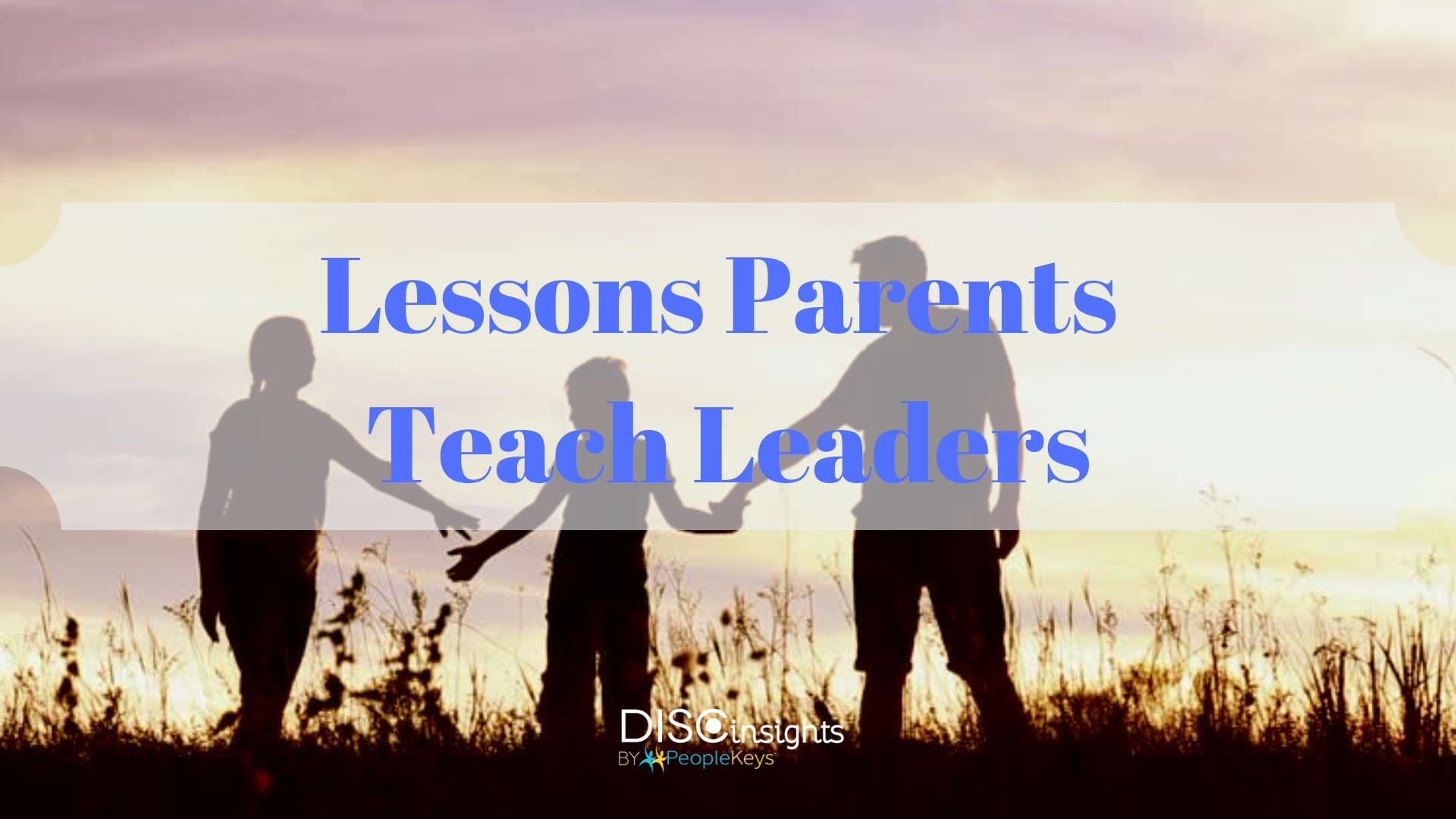 Lessons Parents Teach Leaders