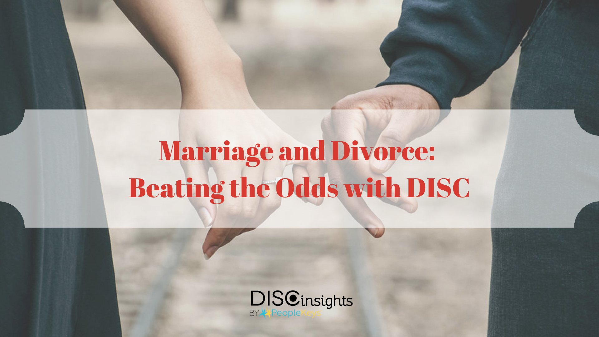 Marriage and Divorce_ Beating the Odds with DISC