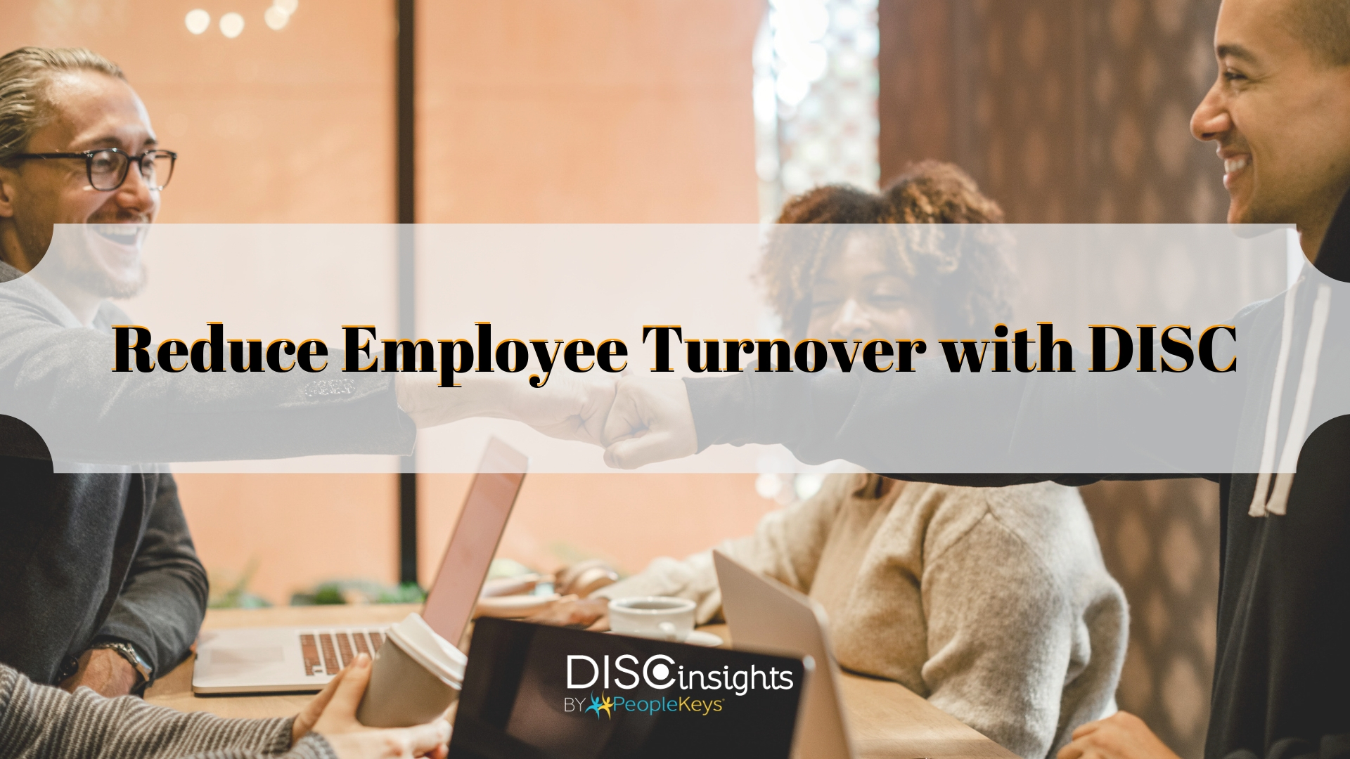 Reduce Employee Turnover with DISC