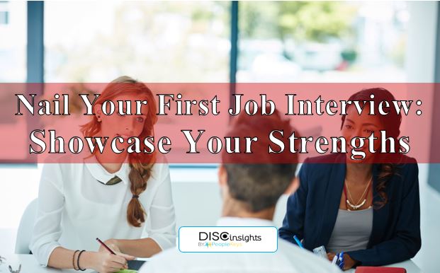 Nail Your First Job Interview Showcase Your Strengths