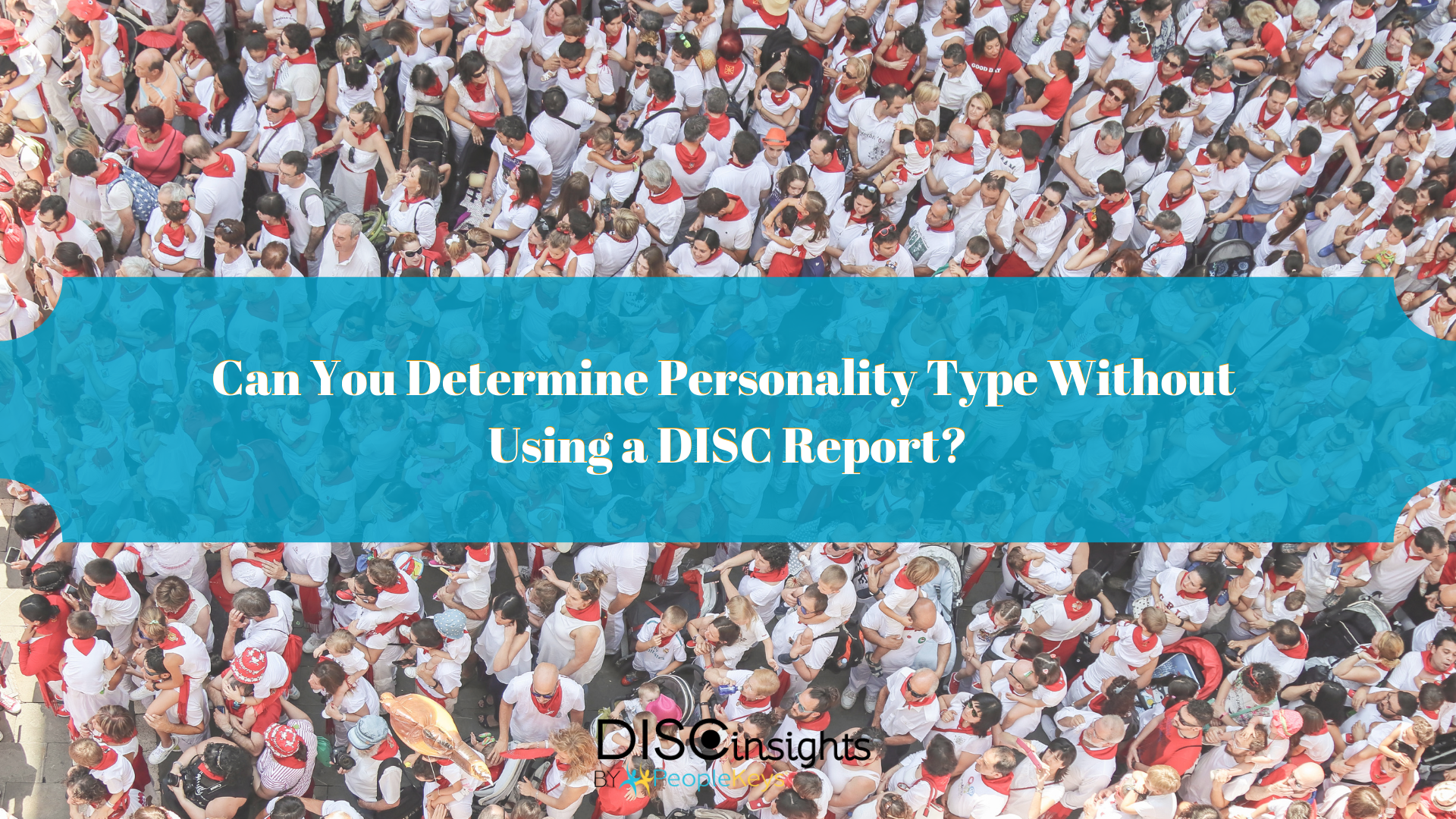Can You Determine Personality Type Without Using a DISC Report